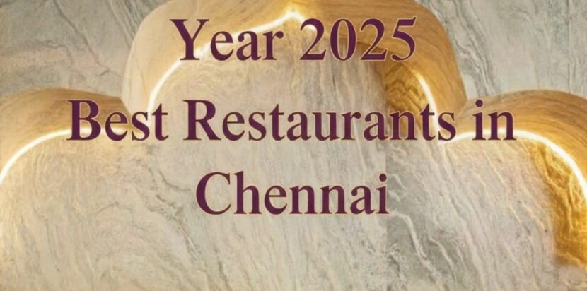 Year 2025 Best Restaurants in Chennai